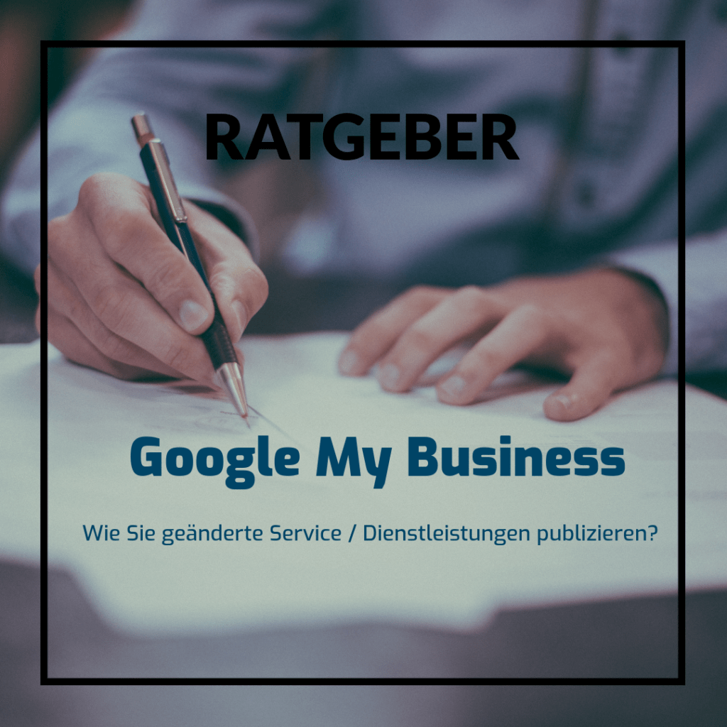 google my business wie sie geaenderte Service publizieren |