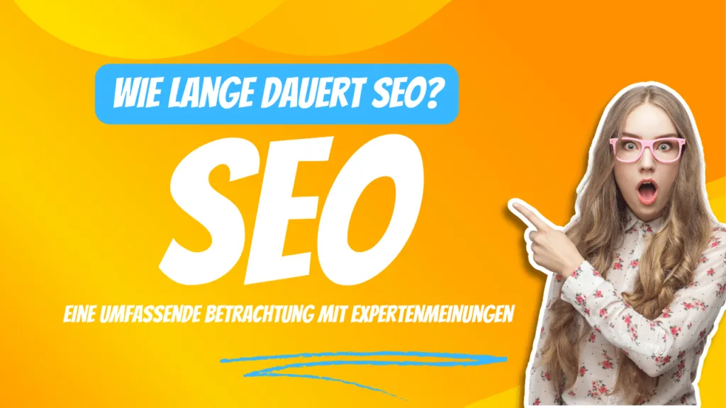 Wie lange dauert SEO? Eine umfassende Betrachtung mit Expertenmeinungen 8 Wie lange dauert SEO |